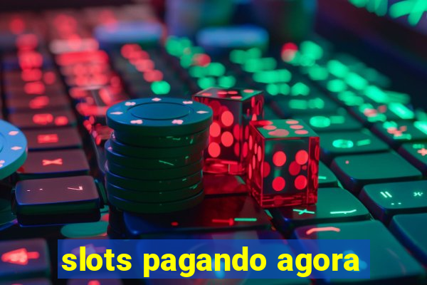 slots pagando agora